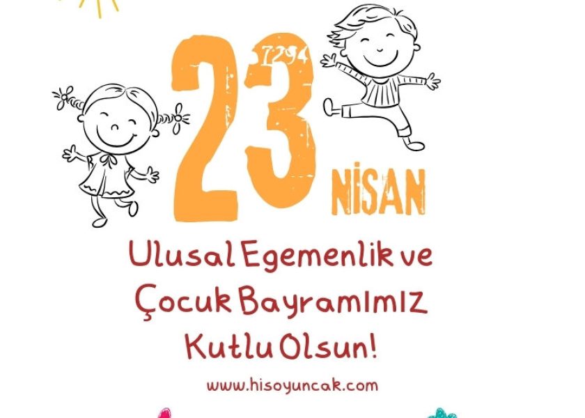 Ulusal Egemenlik ve Çocuk Bayramımız Kutlu Olsun!